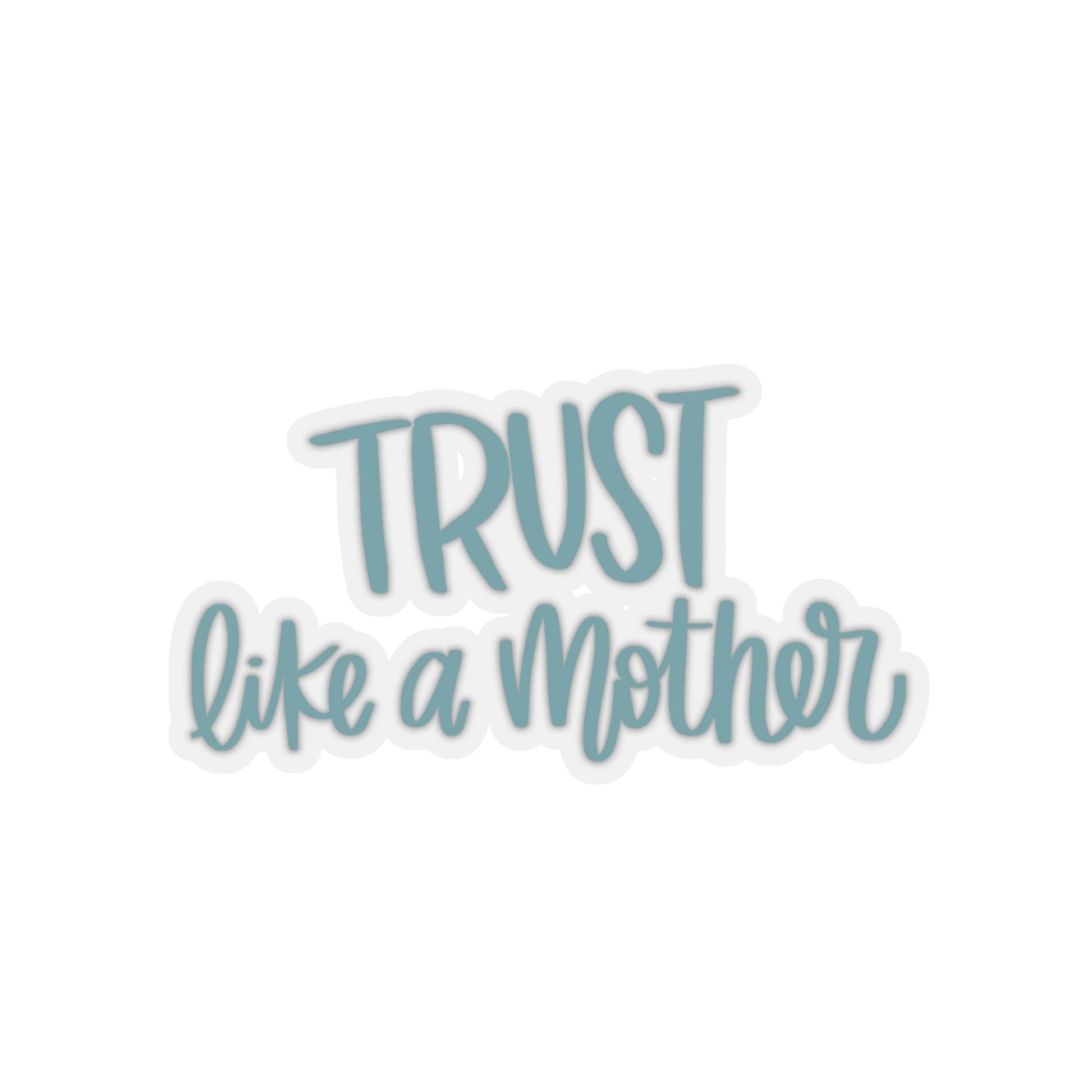 Trust Like a Mother - Friends of the Faith