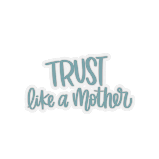 Trust Like a Mother - Friends of the Faith