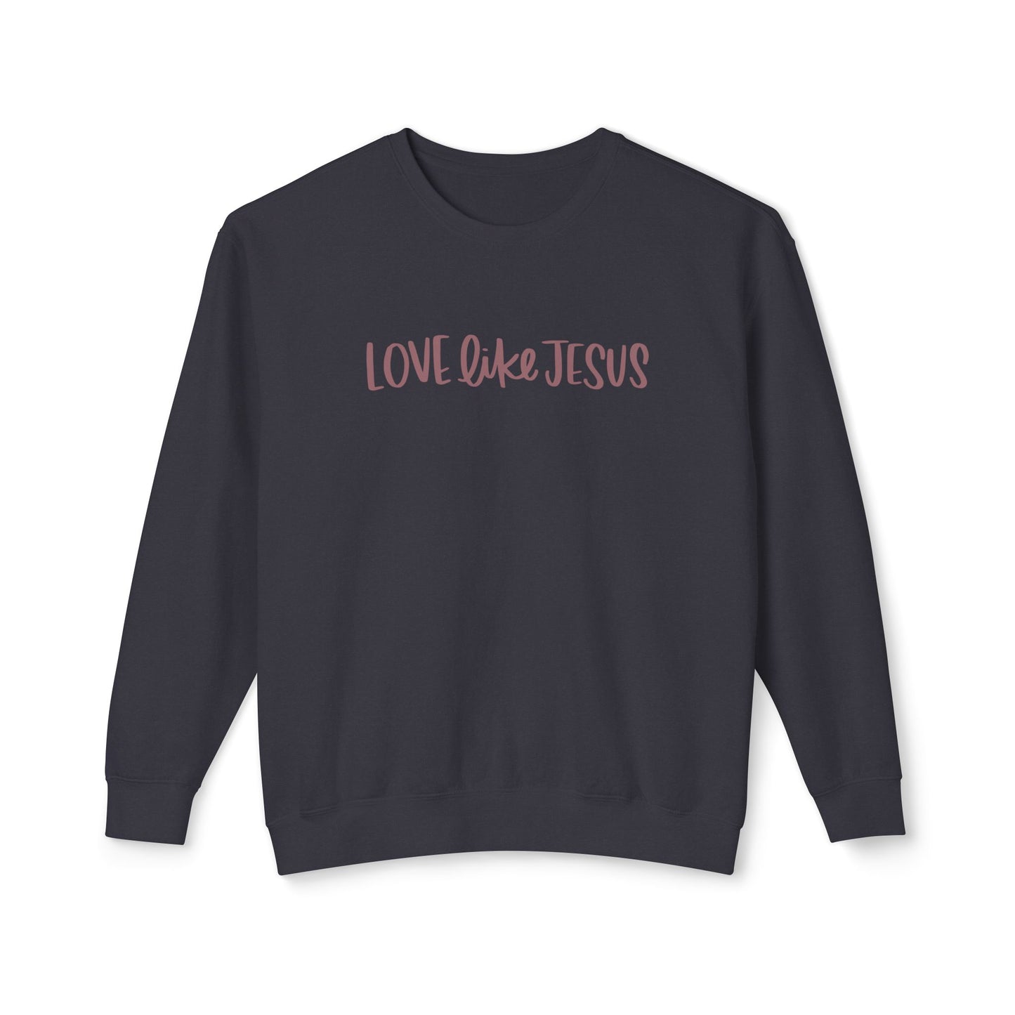 Love Like Jesus Words Sweatshirt