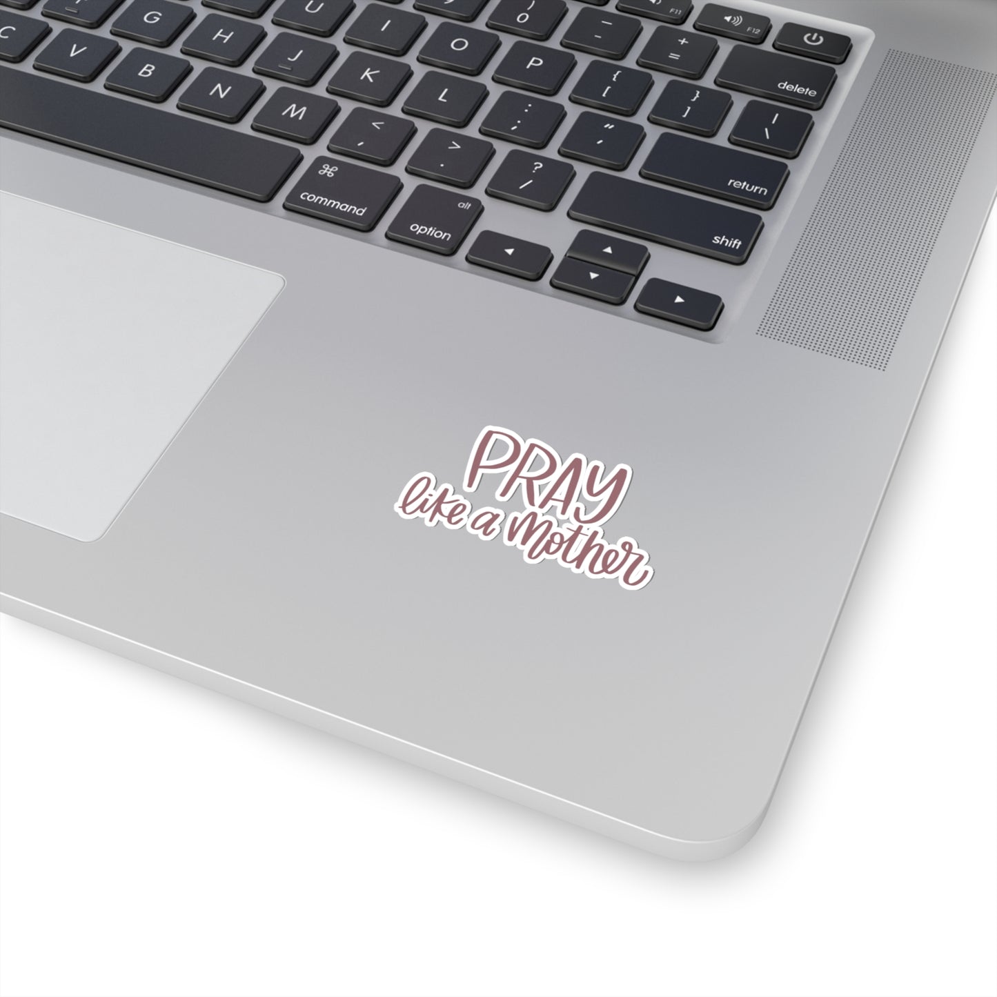 Pray Like a Mother Sticker - Friends of the Faith