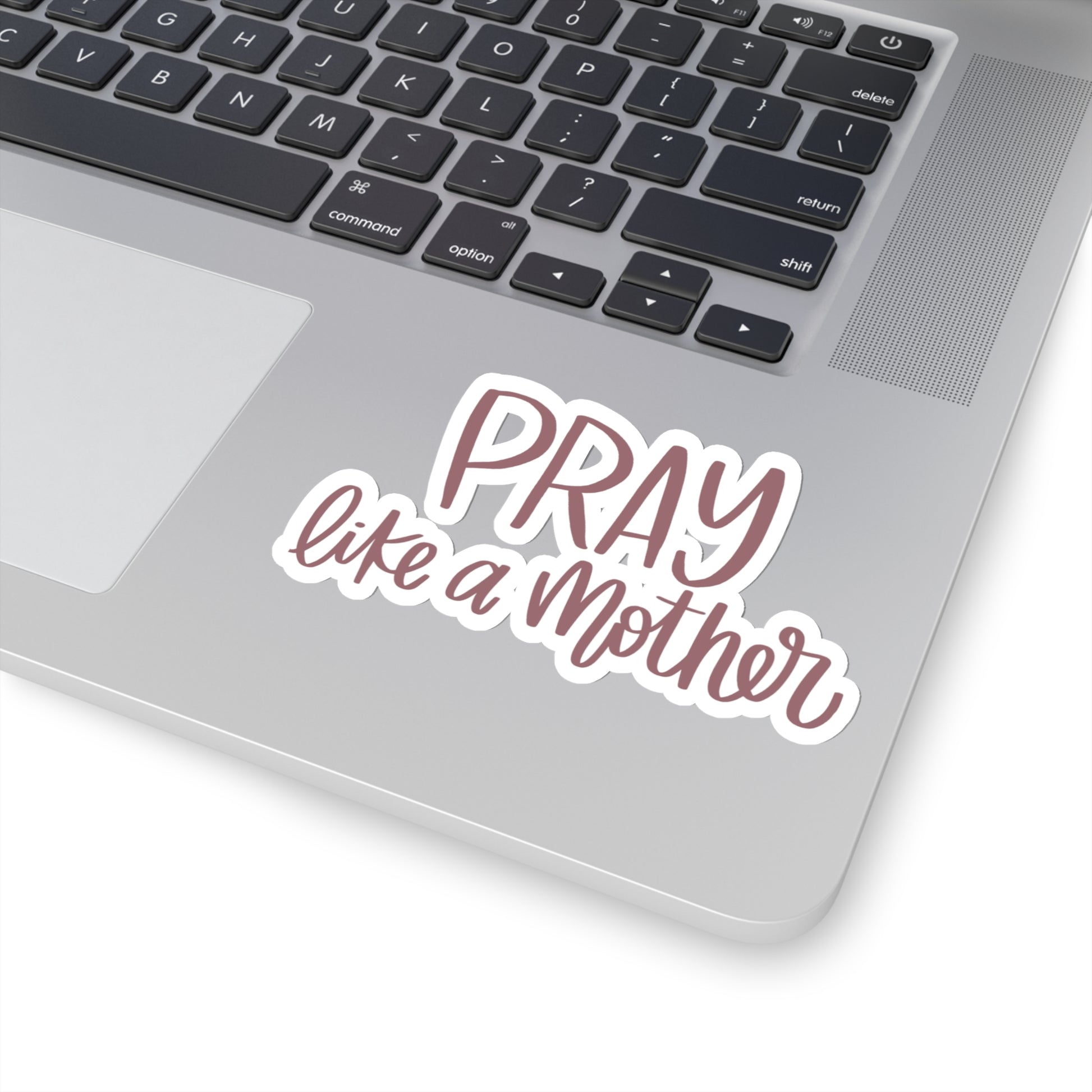 Pray Like a Mother Sticker - Friends of the Faith