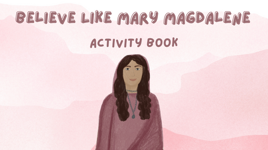 Believe Like Mary Magdalene Activity Book- Free Download!