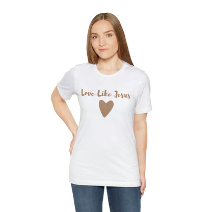 Love Like Jesus Tee Shirt - Friends of the Faith