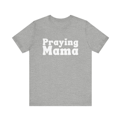 Praying Mama Short Sleeve Tee