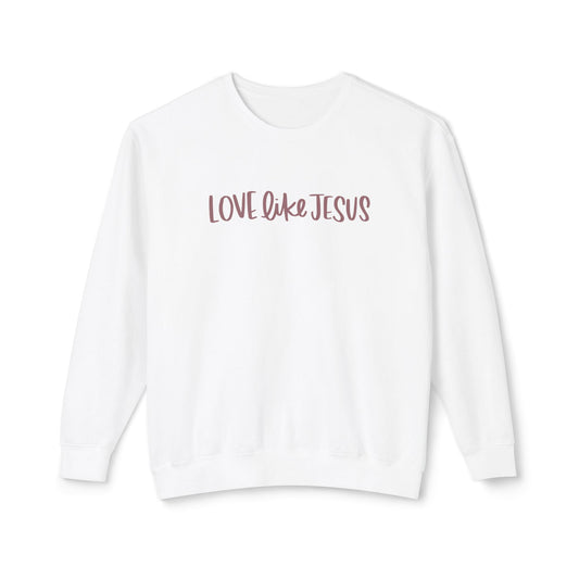 Love Like Jesus Words Sweatshirt