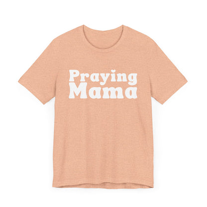 Praying Mama Short Sleeve Tee