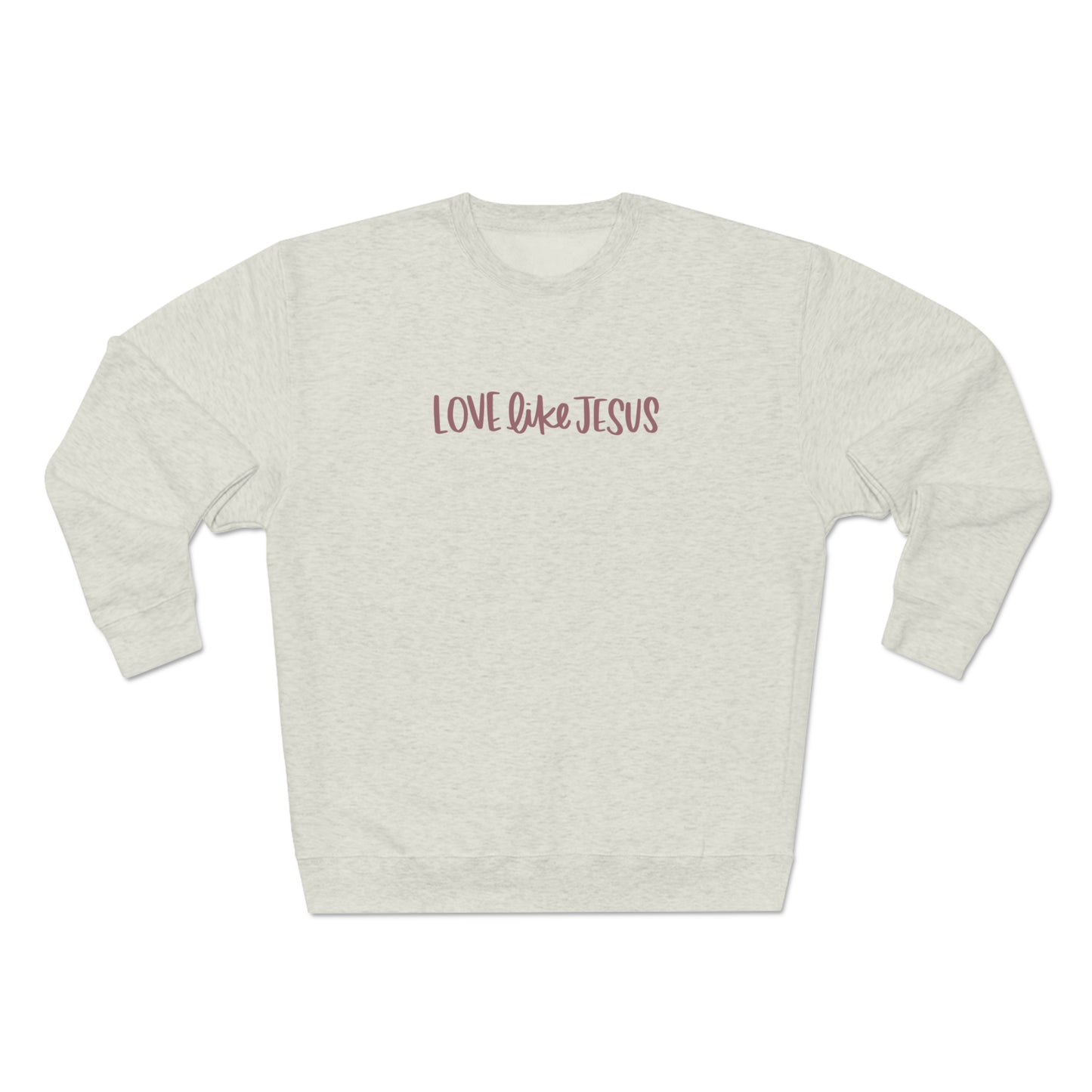 Love Like Jesus Words Sweatshirt
