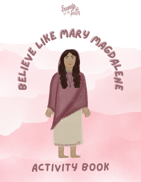 Believe Like Mary Magdalene Activity Book - Friends of the Faith