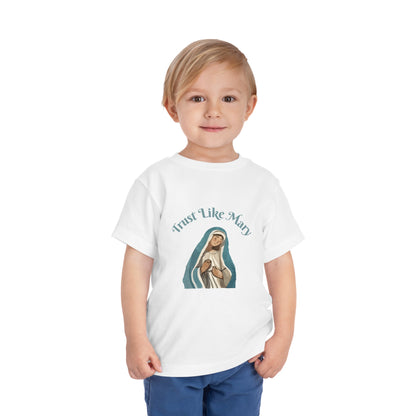 Trust Like Mary Toddler's T-Shirt