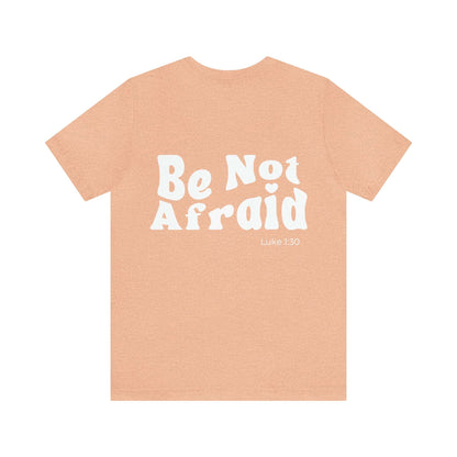 Be Not Afraid Tee - Friends of the Faith