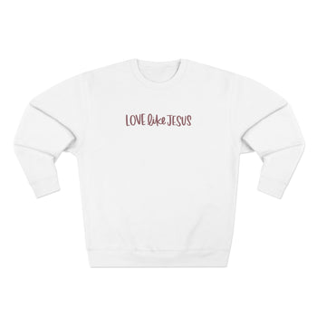 Love Like Jesus Words Sweatshirt