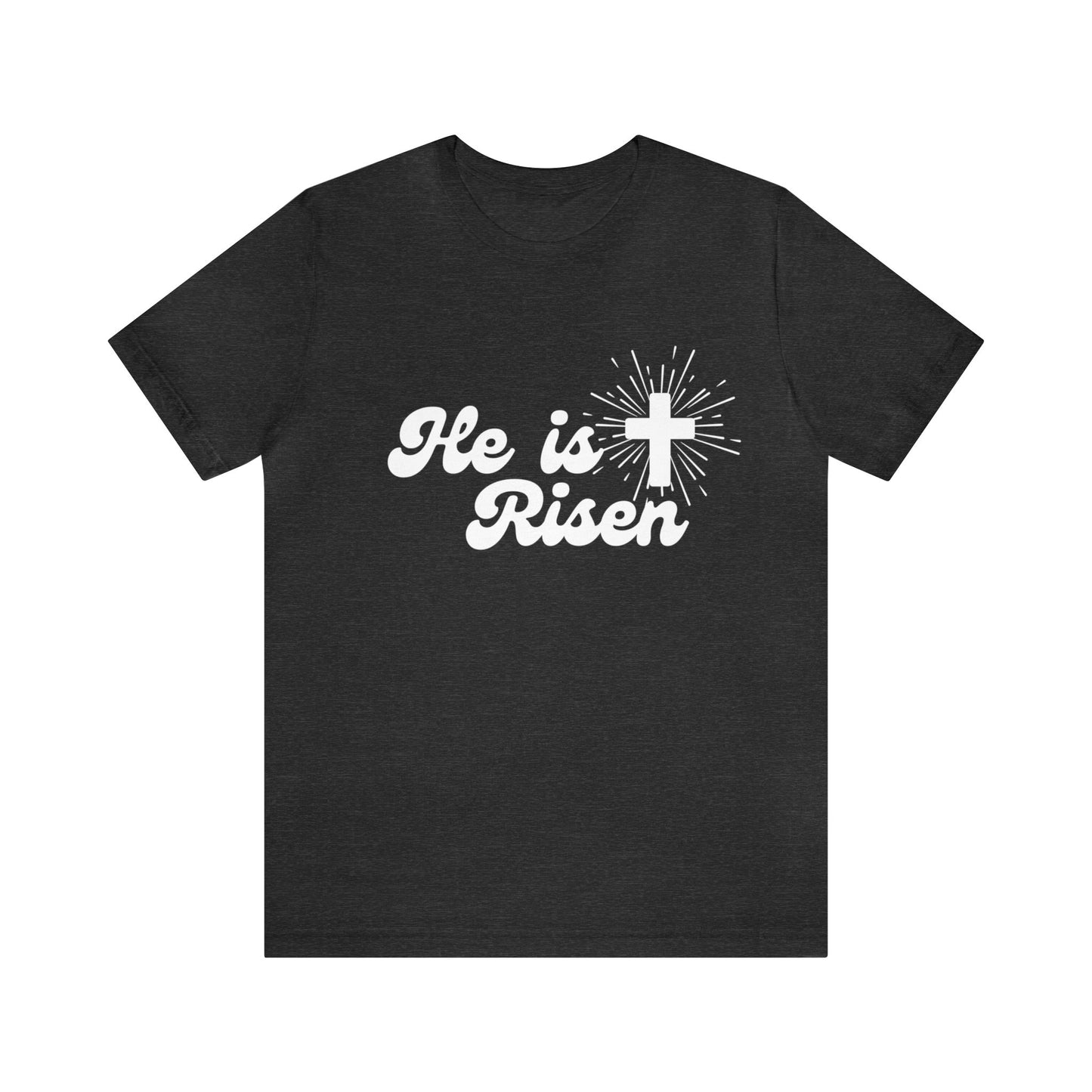 He is Risen T-Shirt - Friends of the Faith