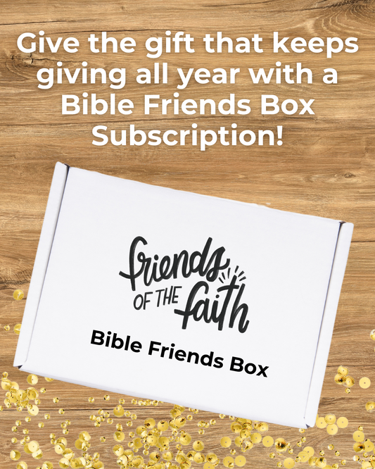 Bible Friends Subscription Box- the gift that keeps giving all year!